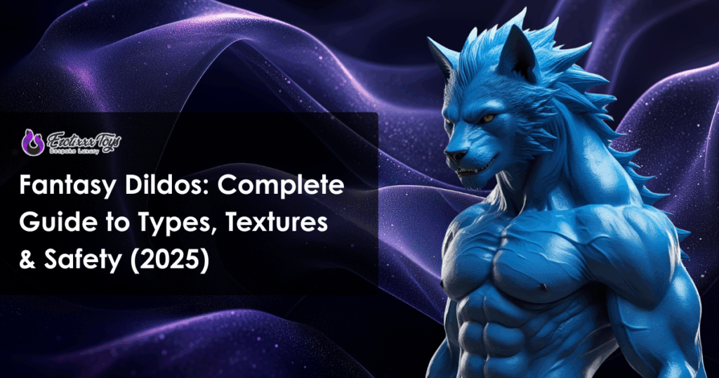 Fantasy dildos complete guide to types textures and safety 2025 by Erotixxx Toys with cosmic blue character design