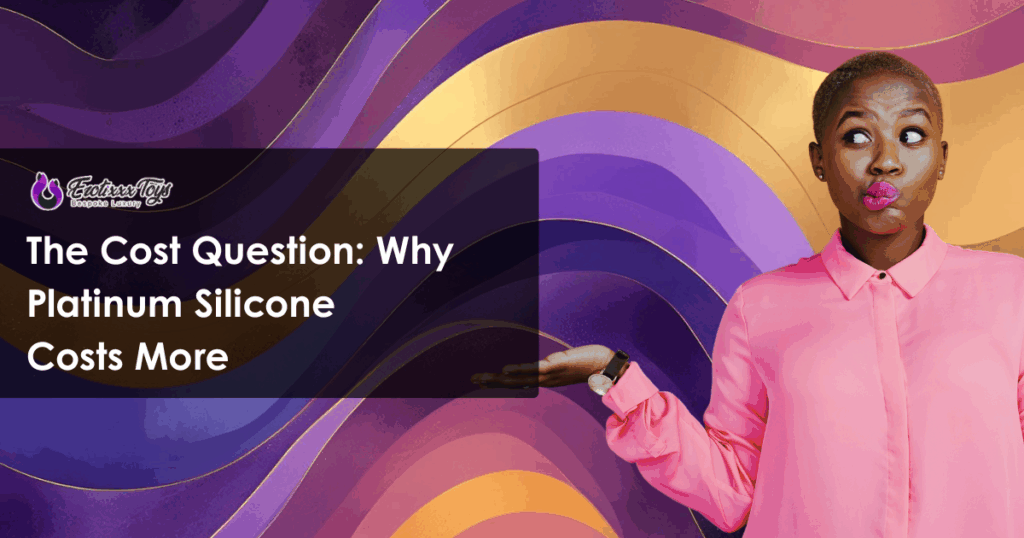 The cost and value of platinum-cured silicone sex toys, long-term safety investment by Erotixxx Toys