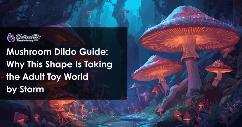 Fantasy forest with glowing mushrooms representing Erotixxx Toys mushroom dildo guide for pleasure